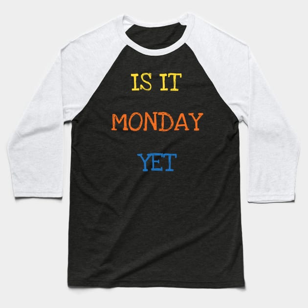 Is It Monday Yet Trader Investor Stock Commodities Market Trading Baseball T-Shirt by DDJOY Perfect Gift Shirts